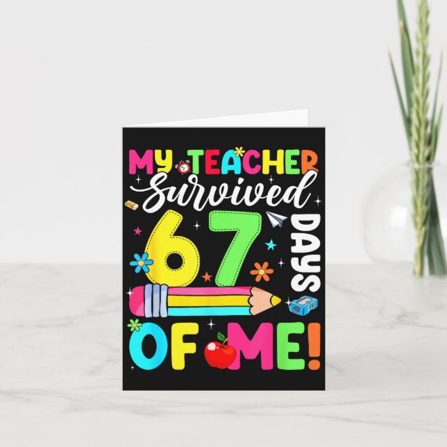 My Teacher Survived 67 Days Of Me Funny 100 Days O Card (Front)