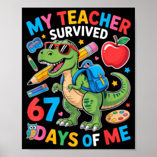 My Teacher Survived 67 Days Of Me Funny Dinosaur S Poster