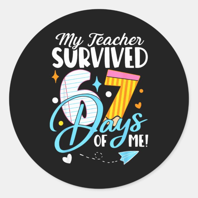My Teacher Survived 67 Days Of Me Funny Six Seven  Classic Round Sticker (Front)