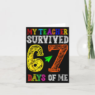 My Teacher Survived 67 Days Of Me Funny Students T Card