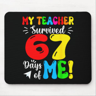 My Teacher Survived 67 Days Of Me Funny Students T Mouse Pad
