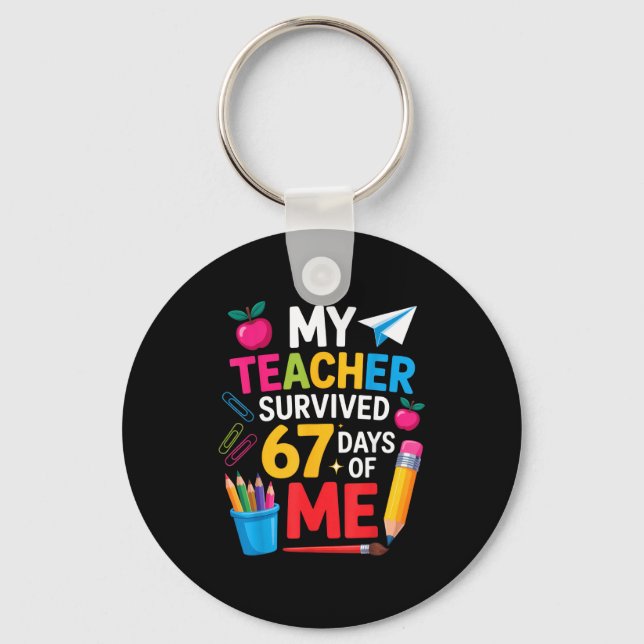 My Teacher Survived 67 Days Of Me Funny Teacher Ap Key Ring (Front)