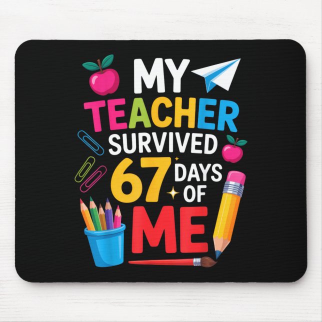 My Teacher Survived 67 Days Of Me Funny Teacher Ap Mouse Pad (Front)