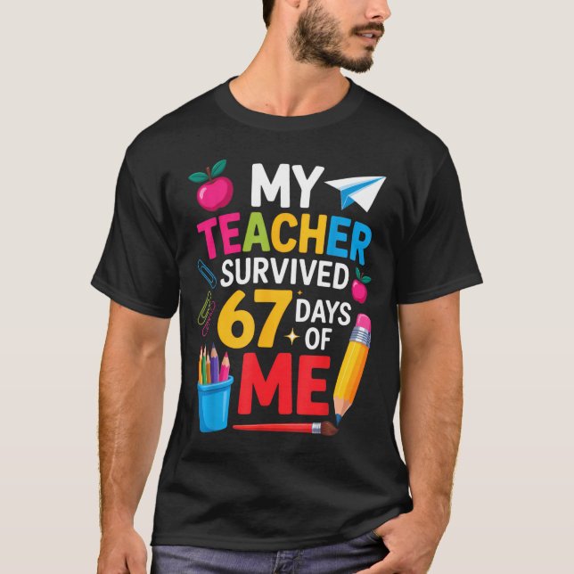 My Teacher Survived 67 Days Of Me Funny Teacher Ap T-Shirt (Front)