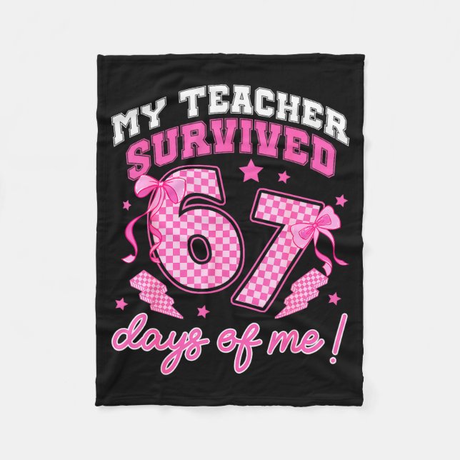 My Teacher Survived 67 Days Of Me Six Seven Meme C Fleece Blanket (Front)