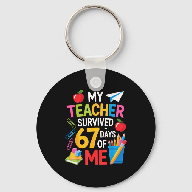 My Teacher Survived 67 Days Of Me Teacher Apprecia Key Ring (Front)