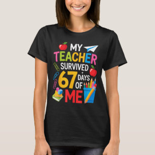 My Teacher Survived 67 Days Of Me Teacher Apprecia T-Shirt