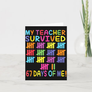 My Teacher Survived 67 Days Of School For Me Funny Card