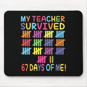 My Teacher Survived 67 Days Of School For Me Funny Mouse Pad