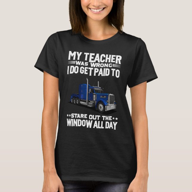 My Teacher Was Wrong  Trucker  1 T-Shirt (Front)