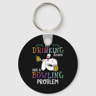My Team Has A Bowling Problem  Key Ring