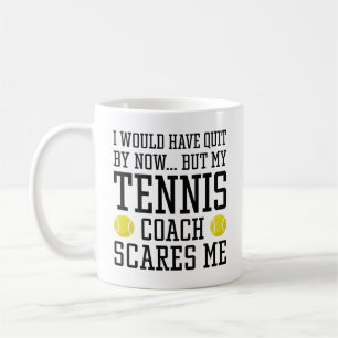 My Tennis Coach Scares Me Coffee Mug
