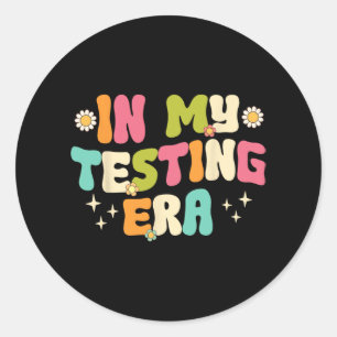 My Testing Era Teacher Test Day Funny Testing Day Classic Round Sticker