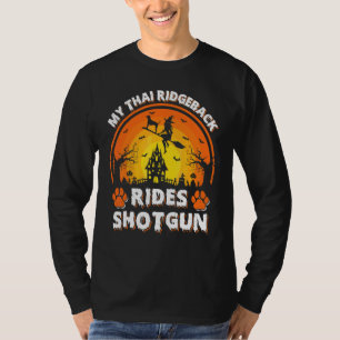 My Thai Ridgeback Dog Ride Witch Shotgun Halloween T-Shirt