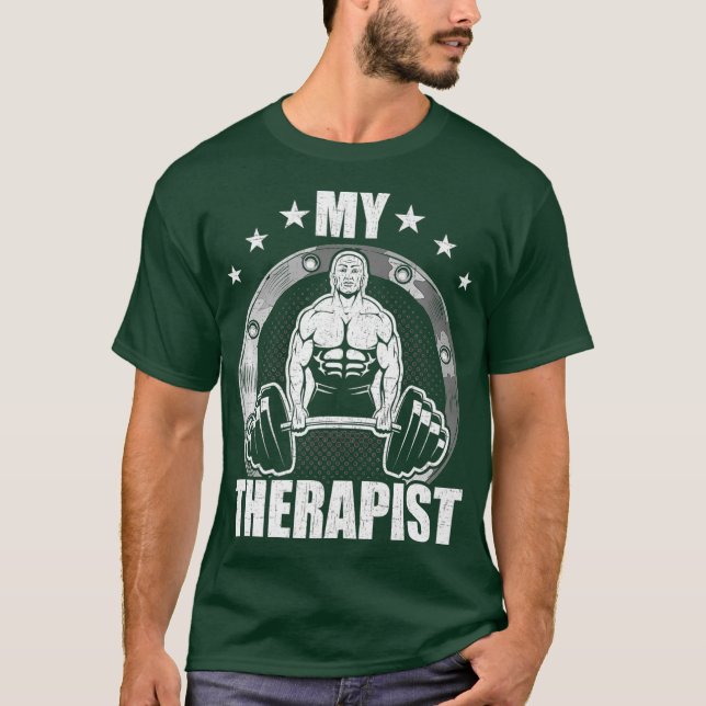 My Therapist Bodybuilding Weightlifting Workout T-Shirt (Front)
