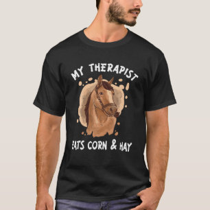 My Therapist Eats Corn And Hay Funny Horse Lover T-Shirt