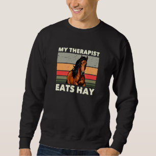 My Therapist Eats Hay Funny Horse Horseback Riding Sweatshirt