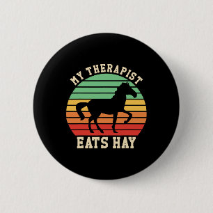 My Therapist Eats Hay Funny Horseback Riding Retro 6 Cm Round Badge