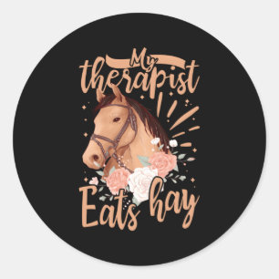 My Therapist Eats Hay Horse Riders Horses Classic Round Sticker