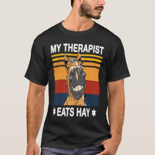My Therapist eats hay horse Riding stable horsebac T-Shirt