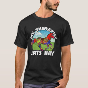 My therapist eats hay Horse T-Shirt