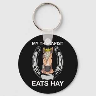 My Therapist Eats Hay I Equestrian Lovers  Key Ring