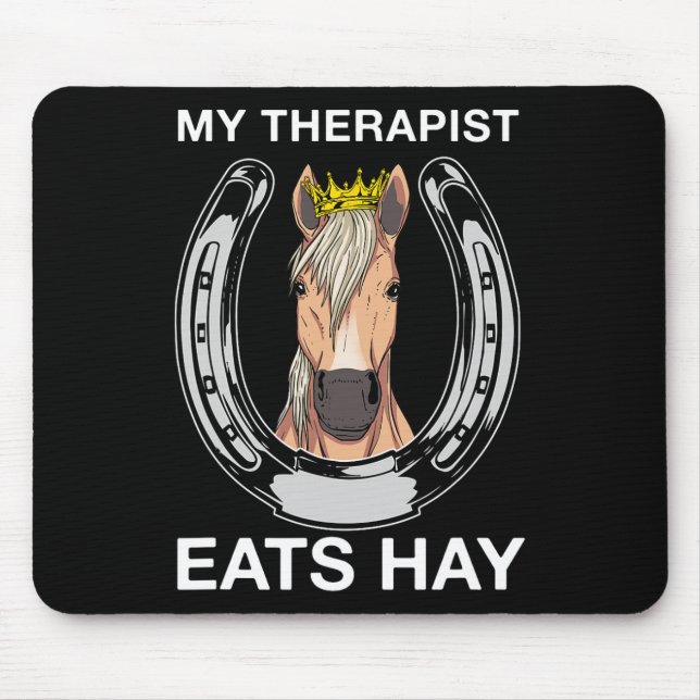 My Therapist Eats Hay I Equestrian Lovers  Mouse Pad (Front)