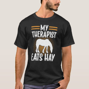 My Therapist Eats Hay Riding  Horse Equestrian Rid T-Shirt