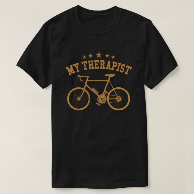 My Therapist Funny Bike Rider Cycling Cyclist  T-Shirt (Design Front)