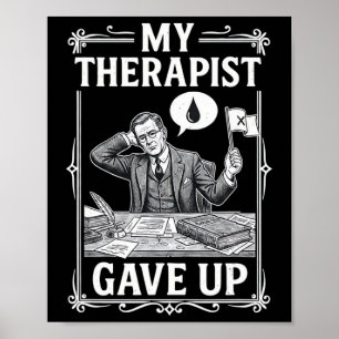 My Therapist Gave Up Mental Health Psychology Humo Poster