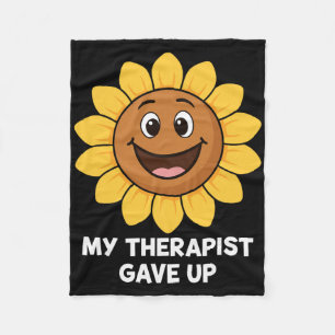 My Therapist Gave Up Sarcastic Mental Health Anxie Fleece Blanket
