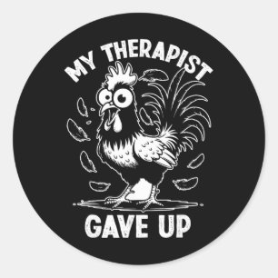 My Therapist Give Up Therapy Humour Mental Health  Classic Round Sticker
