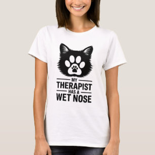 My Therapist Has a Wet Nose - funny women T-Shirt