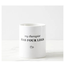 My Therapist Has Four Legs Funny Pet Lover Mug