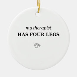 My Therapist Has Four Legs Funny Pet Lover Ornamen Ceramic Tree Decoration