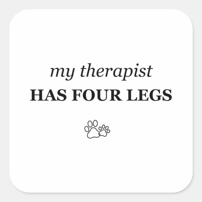 My Therapist Has Four Legs Funny Pet Lover Square Sticker (Front)