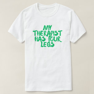 My Therapist Has Four Legs – Humor Dog Owner T-Shirt