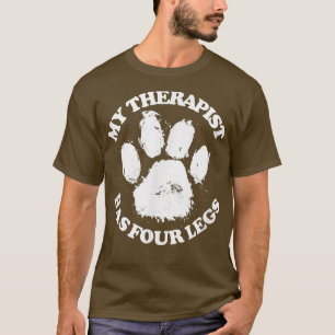My Therapist Has Four LegsPet LoversCat & Dog Paw  T-Shirt