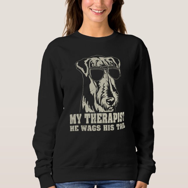 My Therapist He Wags His Tail Airedale Terrier Sweatshirt (Front)