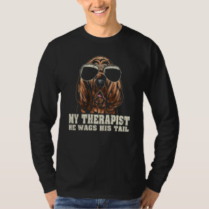 My Therapist He Wags His Tail Bloodhound T-Shirt