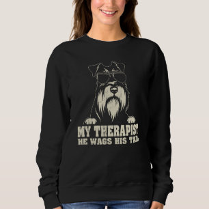 My Therapist He Wags His Tail Miniature Schnauzer Sweatshirt