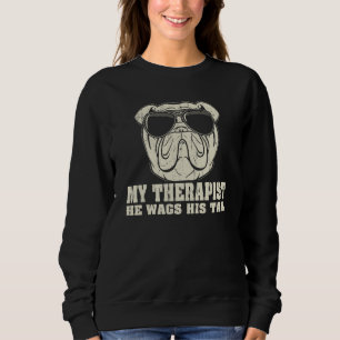 My Therapist He Wags His Tail Olde English Bulldog Sweatshirt