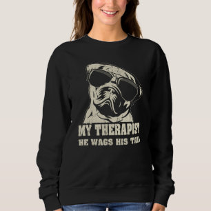 My Therapist He Wags His Tail Pug Sweatshirt