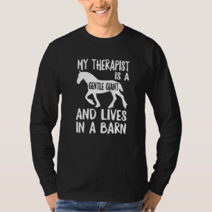 My Therapist Lives In A Barn Horse Riding Clydesda T-Shirt