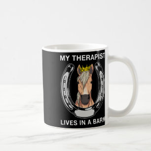 My Therapist Lives In A Barn I Equestrian Lovers Coffee Mug