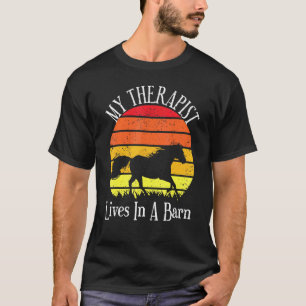 My Therapist Lives In A Barn Retro Horse Farm And T-Shirt