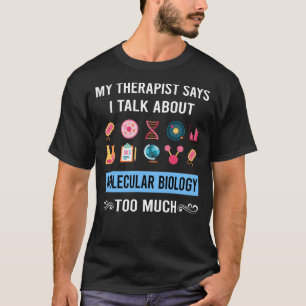 My Therapist Molecular Biology Biologist T-Shirt