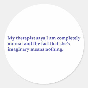 My therapist says classic round sticker