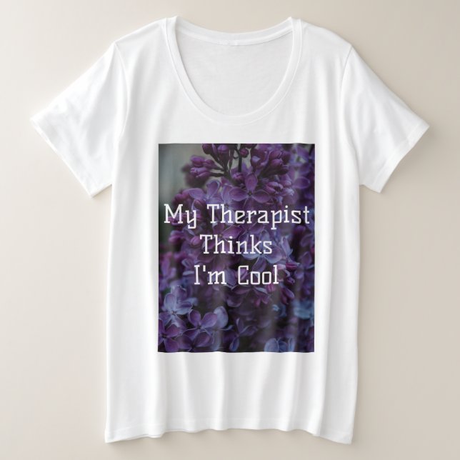 My Therapist Thinks I'm Cool Plus Size T-Shirt (Design Front)