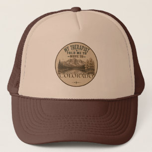 My Therapist Told Me to Move to Colorado Trucker Hat